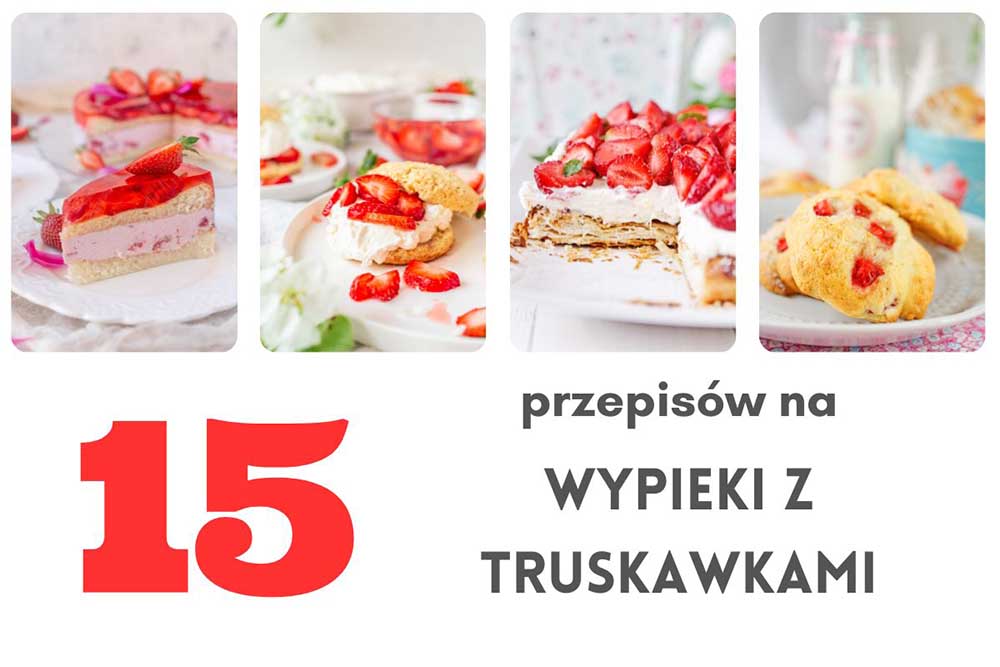 15 przepisów na ciasta z truskawkami Truskawki ciasto