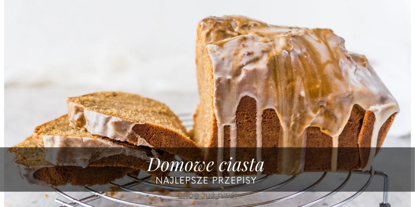 Ciasta domowe - Najlepsze przepisy na wypieki i ciasta